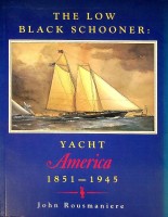 Rousmaniere, John - The low Black Schooner Yacht America 1851-1945