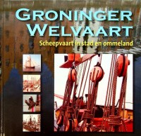 Diverse Schrijvers - Groninger Welvaart. Scheepvaart in stad en ommeland