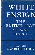 Roskill, S.W. - White Ensign. The British Navy at War 1939-1945