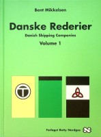 Mikkelsen, B - Danske Rederier 1 / Danish Shipping Companies Volume 1