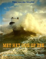 Meulen, Cees van der en Siep van der Zee - Met het oog op zee. De Nederlandse reddingsmaatschappijen in beeld