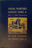 Rodgers, W.L. - Naval Warfare Under Oars. 4th to 16th Centuries, a Study of Strategy, Tactics and Ship Design