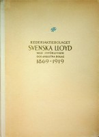 Svenska Lloyd - Rederiaktiebolaget Svenska Lloyd 1869-1919. Med Inforlivade och Anslutna Bolag