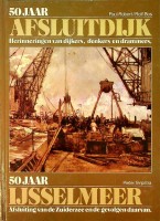 Robert, P. e.a. - 50 jaar Afsluitdijk/50 jaar IJsselmeer. Herinneringen van Dijkers, Denkers en Drammers
