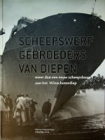 Schipperheijn, M. en A. Buursma - Scheepswerf Gebroeders van Diepen. Meer dan een eeuw scheepsbouw aan het Winschoterdiep