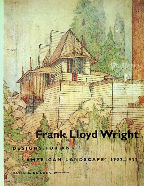 Frank Lloyd Wright, Designs for an Marican Landscape 1922-1932
