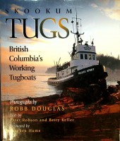 Robson, P. and B. Keller - Skookum Tugs. British Columbia's Working Tugboats