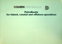 Damen Shipyards - Brochure Damen Shipyards, Patrolboats for Inland, Coastal and Offshore-Operations