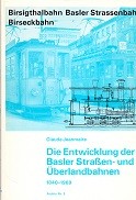 Die Entwicklung der Basler Strassen- und Uberlandbahnen 1840-1969