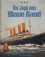 Rook, H.J. - Die Jagd Ums Blaue Band. Reeder, Rennen und Rekorde