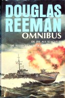 Reeman, Douglas - Douglas Reeman Omnibus. Met de romans, De zee als slagveld en De Allergevaarlijkste opdracht.