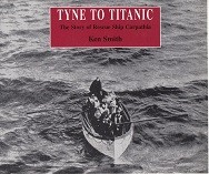 Smith, K - Tyne to Titanic. The Story of Rescue Ship Carpathia