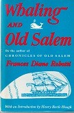 Robotti, Frances Diana - Whaling and Old Salem. A Chronicle of the Sea
