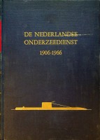 Diverse schrijvers - De Nederlandse onderzeedienst 1906-1966. Uitgegeven ter gelegenheid van het zestig jarig bestaan