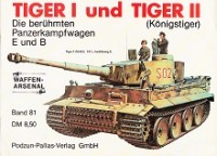 Scheibert, H - Waffen-Arsenal band 81, Tiger I and Tiger II. Die beruhmten Panzerkampwagen E und B