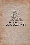 Rosenberger, Eugenie - Auf Grosser Fahrt. Tagebuchblatter einer Kapitansfrau aus der grossen Zeit der Segelschiffahrt