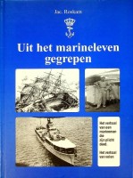 Roskam, Jac - Uit het marineleven gegrepen. Het verhaal van een marineman die zijn plicht deed. Het verhaal van velen