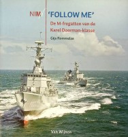 Rommelse, Gijs - Follow me. De M-Fregatten van de Karel Doorman-Klasse