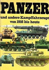 Panzer und Andere Kampffahrzeuge von 1916 bis heute