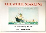 Louden-Brown, P - The White Star Line. an illustrated history 1870-1934