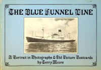 Moore, Terry - The Blue Funnel Line. A Portrait in Photographs and Old Picture Postcards