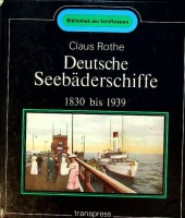Rothe, Claus - Deutsche Seebaderschiffe. 1830 bis 1939. Aus der Bibliothek der Schiffstypen