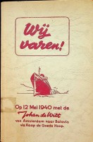 Diverse schrijvers - Wij Varen!. Op 12 Mei 1940 met de Johan de Witt van Amsterdam naar Batavia via Kaap de Goede Hoop