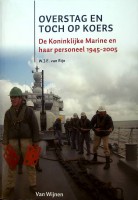 Rijn, W.J.E. van - Overstag en toch op koers. De Koninklijke Marine en haar Personeel 1945-2005