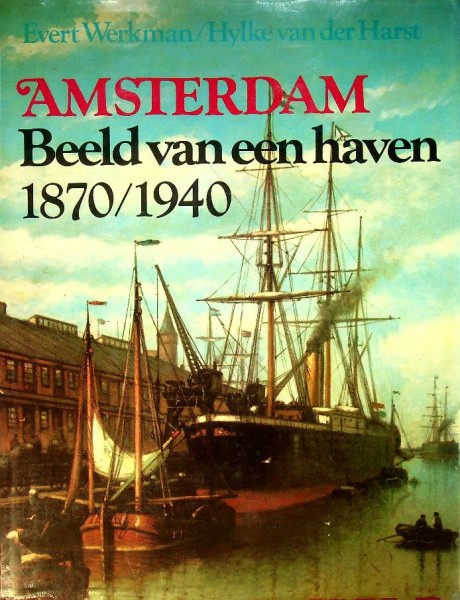 Amsterdam, beeld van een haven 1870/1940