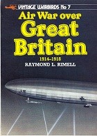 Rimell, R.L. - Air War over Great Britain 1914-1918. Vintage Warbirds No. 7