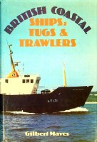 Mayes, G - British Coastal Ships, Tugs and Trawlers (Diverse editions). ? 16,50 each