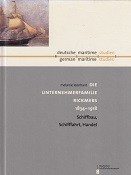 Die Unternehmerfamilie Rickmers 1834-1918: Schiffbau, Schifffahrt, Handel Band VIII der neuen Schriftenreihe deutsche/maritime/studien