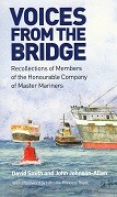 Smith, D. and J. Johnson-Allan - Voices from the Bridge. Recollections of Members of the Honourable Company of Master Mariners