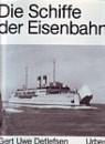 DETLEFSEN, GERT UWE - Die Schiffe der Eisenbahn