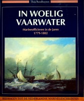 Roodhuyzen, Th - In Woelig Vaarwater. Marineofficieren in de jaren 1779-1802