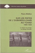 Sur les Pistes De Loubangui-Chari Au Tchad 1890-1930