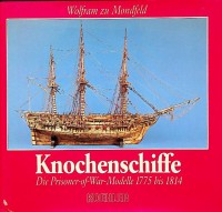 Mondfeld, W. zu - Knochenschiffe. Die Prisoner-of-War-Modelle 1775 bis 1814