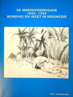 Schoonoord, dr. D.C.L. - De Mariniersbrigade 1943-1949. Wording en inzet in Indonesi
