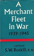 Roskill, S.W. - A Merchant Fleet in War 1939-1945. A Merchant Fleet in War 1939-1945