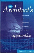 Schwarzman, Gary - The Architects Apprentice. The story of the design and construction of a wooden sailboat