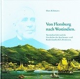 Ruhmann, H - Von Flensburg nach Westindien. Westindienfahrt und die Geschichte der Kaufmanns-und Reederfamilie H.C. Brodersen
