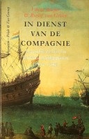 Roeper, Vibeke en Roelof van Gelder - In dienst van de Compagnie. Leven bij de VOC in honderd getuigenissen 1602-1799